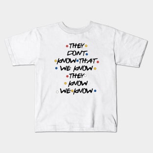 They Dont Know That We Know Atheist T Shirts Kids T-Shirt